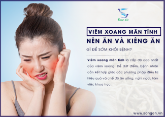 Viêm xoang mãn tính nên ăn và kiêng ăn gì để sớm lành bệnh?